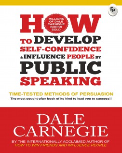How To Develop Self-Confidence & Influence People By Public Speaking By Dale Carnegie